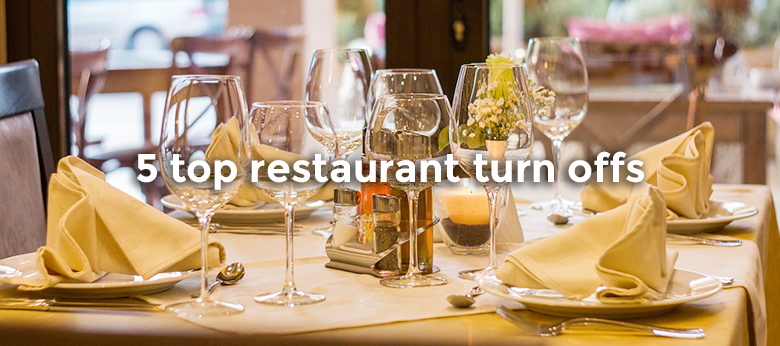 5 top restaurant turn offs