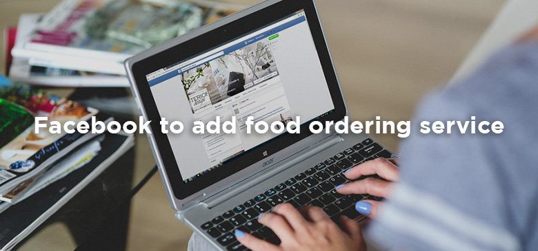 Facebook to add food ordering service