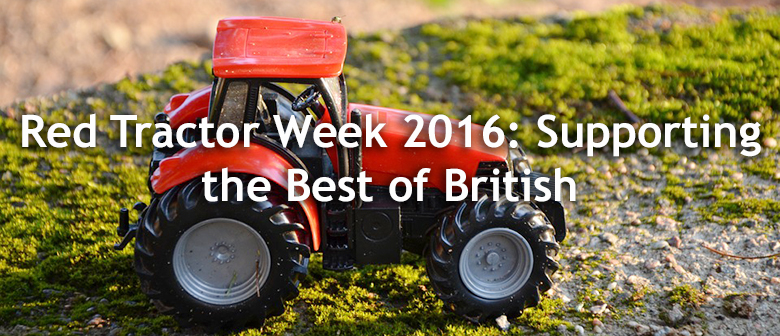 Red Tractor Week 2016 - Supporting the best of British